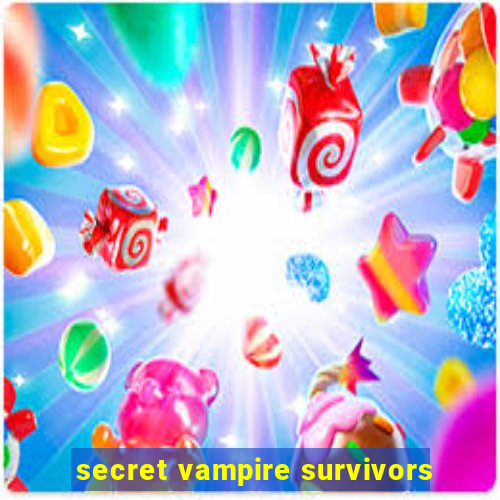 secret vampire survivors